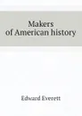 Makers of American history - Edward Everett