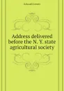 Address delivered before the N. Y. state agricultural society - Edward Everett