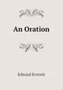 An Oration - Edward Everett