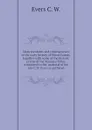Many incidents and reminiscences of the early history of Wood County, together with some of the historic events of the Maumee Valley contained in this  material of the late C.W. Evers as gathered - Evers C. W.