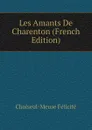 Les Amants De Charenton (French Edition) - Choiseul-Meuse Félicité