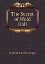 The Secret of Wold Hall - Everett-Green Evelyn