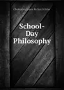 School-Day Philosophy - Cholmeley-Jones Richard Gilder