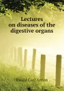 Lectures on diseases of the digestive organs - Ewald Carl Anton