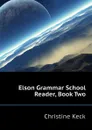 Elson Grammar School Reader, Book Two - Christine Keck