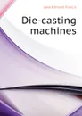 Die-casting machines - Lake Edmund Francis