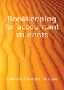 Bookkeeping for accountant students - Lawrence Robert Dicksee