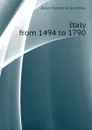 Italy from 1494 to 1790 - Ewart Katharine Dorothea