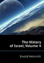 The History of Israel, Volume 4 - Ewald Heinrich