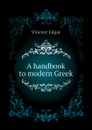 A handbook to modern Greek - Vincent Edgar