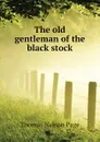 The old gentleman of the black stock - Thomas Nelson Page