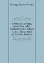 Melchior.s dream, and other tales. Edited by Mrs. Alfred Gatty. Illustrated by Gordon Browne - Ewing Juliana Horatia