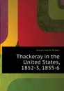 Thackeray in the United States, 1852-3, 1855-6 - James Grant Wilson