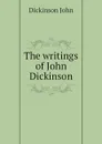 The writings of John Dickinson - Dickinson John