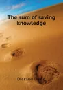 The sum of saving knowledge - Dickson David