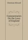 Commentaries On the Laws of England - Christian Edward