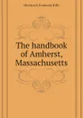 The handbook of Amherst, Massachusetts - Hitchcock Frederick Hills