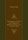 The Register of John De Grandisson, Bishop of Exeter, (A. D. 1327-1369) - Exeter Eng