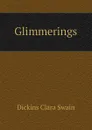 Glimmerings - Dickins Clara Swain