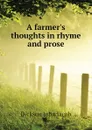 A farmer.s thoughts in rhyme and prose - Dickson John Jacob