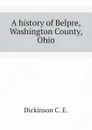 A history of Belpre, Washington County, Ohio - Dickinson C. E.