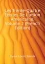 Les Trente-Quatre Etoiles De L.union Americaine, Volume 2 (French Edition) - Eyma Louis Xavier