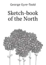 Sketch-book of the North - Eyre-Todd George