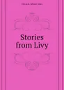 Stories from Livy - Church Alfred John