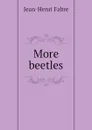 More beetles - Jean-Henri Fabre