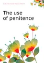 The use of penitence - Edward Townson bp. of Nassau Churton