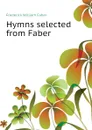 Hymns selected from Faber - Frederick William Faber