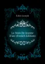 Le Mois De Jeanne D.arc (French Edition) - Fabre Joseph