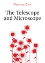 The Telescope and Microscope - Dick Thomas