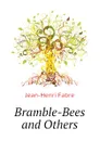 Bramble-Bees and Others - Jean-Henri Fabre