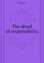 The dread of responsibility - Emile Faguet