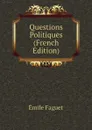 Questions Politiques (French Edition) - Emile Faguet