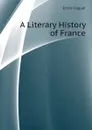 A Literary History of France - Emile Faguet