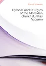 Hymnal and liturgies of the Moravian church (Unitas fratrum) - Church Moravian