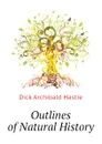 Outlines of Natural History - Dick Archibald Hastie