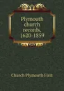 Plymouth church records, 1620-1859 - Church Plymouth First