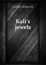 Kali.s jewels - Fairley Helen M.