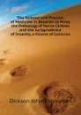 The Science and Practice of Medicine in Relation to Mind, the Pathology of Nerve Centres and the Jurisprudence of Insanity, a Course of Lectures - Dickson John Thompson