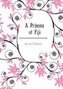 A Princess of Fiji - Churchill William