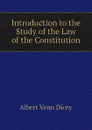 Introduction to the Study of the Law of the Constitution - Dicey Albert Venn