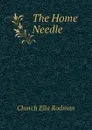 The Home Needle - Church Ella Rodman