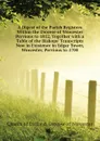 A Digest of the Parish Registers Within the Diocese of Worcester Previous to 1812, Together with a Table of the Bishops. Transcripts Now in Existence in Edgar Tower, Worcester, Previous to 1700 - Church of England. Diocese of Worcester