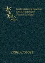 La Revolution Francaise Revue H Istorique (French Edition) - DIDE AUGUSTE