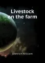 Livestock on the farm - Dietrich William