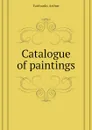 Catalogue of paintings - Fairbanks Arthur