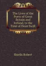 The Lives of the Poets of Great Britain and Ireland, to the Time of Dean Swift - Shiells Robert